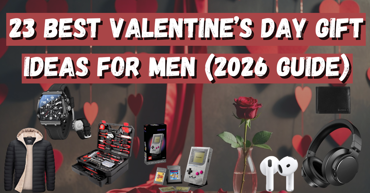 🎁Valentine’s Day Gift Ideas for Men (That He’ll Actually Use)