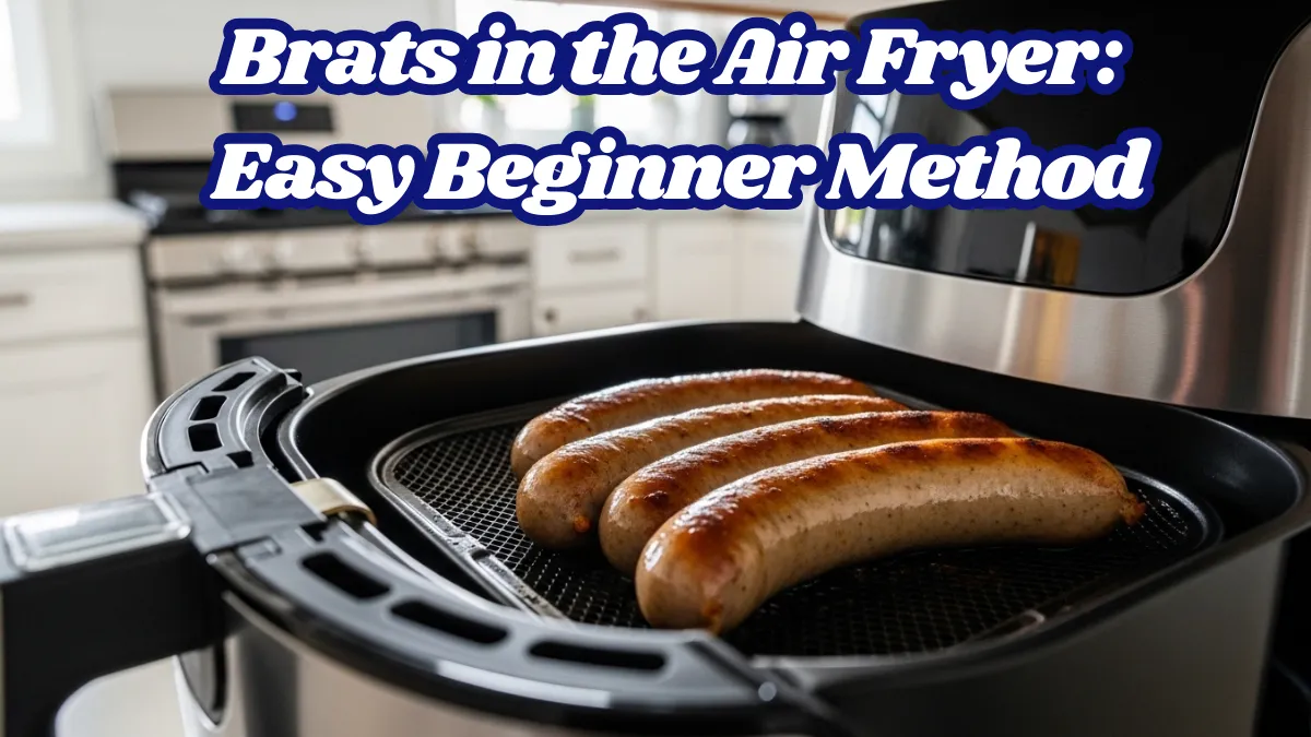 Brats in the Air Fryer: Easy Beginner Method