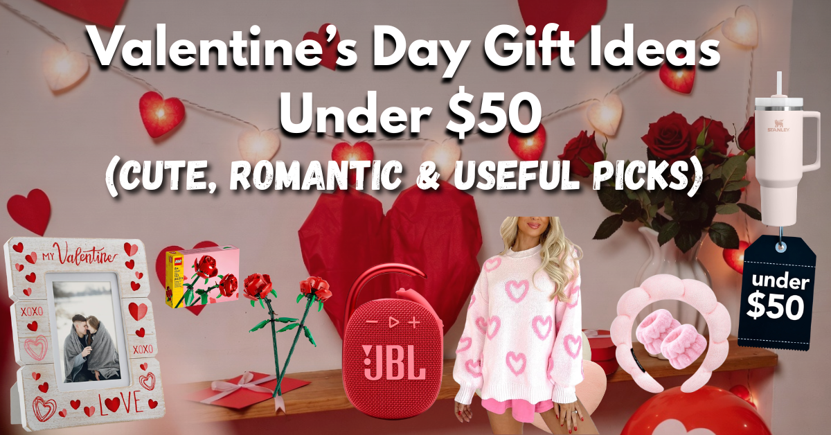Valentine’s Day Gift Ideas Under $50 (Cute, Romantic & Useful Picks)